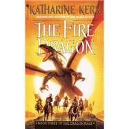 The Fire Dragon by KERR, KATHARINE, 9780553582475