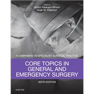 Core Topics in General and Emergency Surgery by Paterson-Brown, Simon; Paterson, Hugh M., M.D., 9780702072475