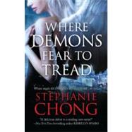 Where Demons Fear to Tread by Chong, Stephanie, 9780778312475