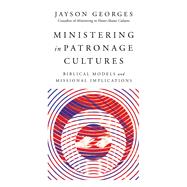 Ministering in Patronage Cultures by Georges, Jayson, 9780830852475