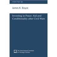 Investing in Peace: Aid and Conditionality after Civil Wars by Boyce,James K., 9781138432475