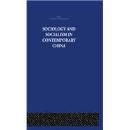 Sociology and Socialism in Contemporary China by Wong,Siu-lun, 9781138982475