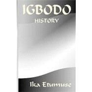 Igbodo History by Etumuse, Ika, 9781450592475