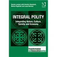 Integral Polity: Integrating Nature, Culture, Society and Economy by Lessem,Ronnie, 9781472442475
