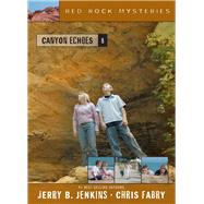 Canyon Echoes by Jenkins, Jerry B.; Fabry, Chris, 9781496442475