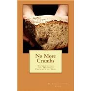 No More Crumbs by King, W. Christopher, 9781523302475
