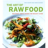 The Art of Raw Food Delicious, Simple Dishes for Healthy Living by Casupei, Jens; Kaupert, Vibeke; Wolfe, David, 9781583942475