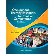 Occupational Therapy Essentials for Clinical Competence by Jacobs, Karen; MacRae, Nancy, 9781630912475