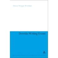 Derrida Writing Events by Morgan Wortham, Simon, 9781847062475