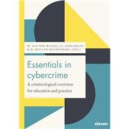 Essentials in Cybercrime A criminological overview for education and practice by Wagen, Wytske; Oerlemans, Jan-Jaap; Weulen Kranenbarg, Marleen, 9789462362475