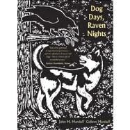 Dog Days, Raven Nights by John M. Marzluff and Colleen Marzluff; Original linocut illustrations by Evon Zerbetz; Foreword by Bernd Heinrich, 9780300192476