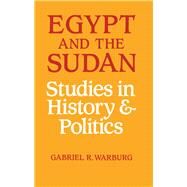 Egypt and the Sudan: Studies in History and Politics by Warburg,Gabriel R, 9780714632476