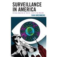 Surveillance in America Critical Analysis of the FBI, 1920 to the Present by Greenberg, Ivan, 9780739172476