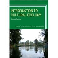Introduction to Cultural Ecology by Sutton, Mark Q.; Anderson, E. N., 9780759112476