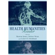 Health Humanities Reader by Jones, Therese; Wear, Delese; Friedman, Lester D., 9780813562476