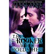 The Rocker Who Holds Her by Browning, Terri Anne, 9781500832476