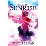 Back by Sunrise by Sloan, Justin; De Carvalho, Melanie, 9781505262476
