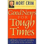 Good News for Tough Times by Crim, Mort, 9781569552476