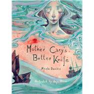 Mother Cary's Butter Knife by Davies, Nicola; Uhren, Anja, 9781910862476