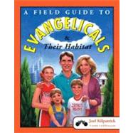A Field Guide to Evangelicals and Their Habitat by Kilpatrick, Joel, 9780062042477