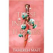 These Infinite Threads by Tahereh Mafi, 9780062972477