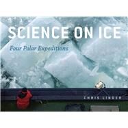 Science on Ice by Linder, Chris; Fields, Helen (CON); Lippsett, Lonny (CON); Nevala, Amy (CON); Powell, Hugh (CON), 9780226482477