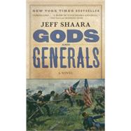 Gods and Generals A Novel of the Civil War by SHAARA, JEFF, 9780345422477