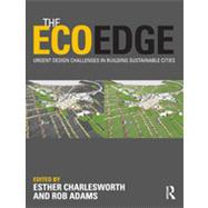 The EcoEdge: Urgent Design Challenges in Building Sustainable Cities by Charlesworth; Esther, 9780415572477