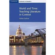 World and Time: Teaching Literature in Context by Adrian Barlow, 9780521712477