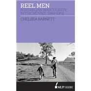 Reel Men Australian Masculinity in the Movies 1949-1962 by Barnett, Chelsea, 9780522872477