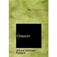 Chaucer by Pollard, Alfred William, 9780554932477