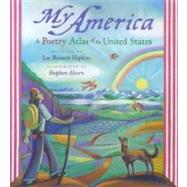 My America : A Poetry Atlas of the United States by Hopkins, Lee  Bennett; Alcorn, Stephen, 9780689812477