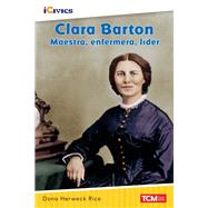 Clara Barton: maestra, enfermera, lder ebook by Dona Herweck Rice, 9781087622477