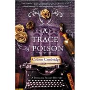 A Trace of Poison A Riveting Historical Mystery Set in the Home of Agatha Christie by Cambridge, Colleen, 9781496732477