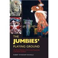 The Jumbies' Playing Ground by Nicholls, Robert Wyndham; Nunley, John, 9781496802477
