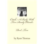 Catch a Body With Two Steady Hands by Thomas, Ryan Gregory, 9781505322477