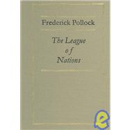 The League of Nations by Pollock, Frederick, 9781584772477