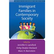 Immigrant Families in Contemporary Society by Lansford, Jennifer E.; Deater-Deckard, Kirby; Bornstein, Marc H.; Suarez-Orozco, Carola, 9781606232477