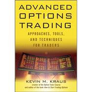 Advanced Options Trading Approaches, Tools, and Techniques for Professionals Traders by Kraus, Kevin, 9780071632478
