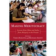Making Meritocracy Lessons from China and India, from Antiquity to the Present by Khanna, Tarun; Szonyi, Michael, 9780197602478