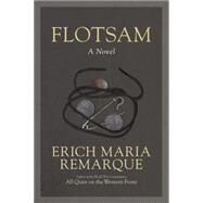 Flotsam A Novel by Remarque, Erich Maria; Lindley, Denver, 9780449912478