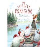 The Littlest Voyageur by Preus, Margi; Pilgrim, Cheryl, 9780823442478