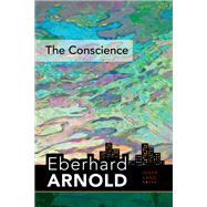 The Conscience by Arnold, Eberhard, 9780874862478