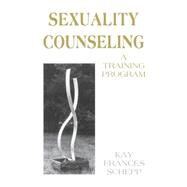 Sexuality Counseling: A Training Program by Schepp,Kay Frances, 9780915202478