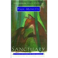 SANCTUARY A Tale of Life in the Woods by Flesher, Vivienne; Monette, Paul, 9781476782478