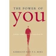 The Power of You Kabbalistic Wisdom to Create the Movie of Your Life by Berg, Rav P. S., 9781571892478