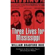 Three Lives for Mississippi by Huie, William Bradford, 9781578062478