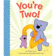 You're Two! by Unwin, Shelly; Battersby, Katherine, 9781984892478