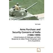 Arms Purchase and Security Concerns of India (1986-1999) by Gupta, Alok, 9783639172478