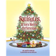 Squiggles, A Very Merry Chrismouse by Nowlan, Laurie; Achilles, Pat, 9798350932478